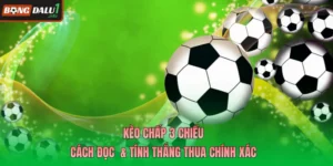 Kèo Cược Chấp 3 Chiều