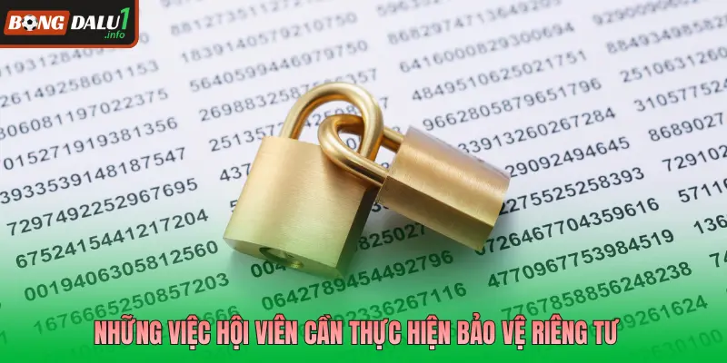 Những việc hội viên cần thực hiện bảo vệ riêng tư